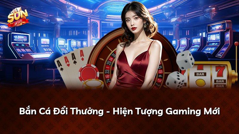 Bắn Cá Đổi Thưởng - Hiện Tượng Gaming Mới