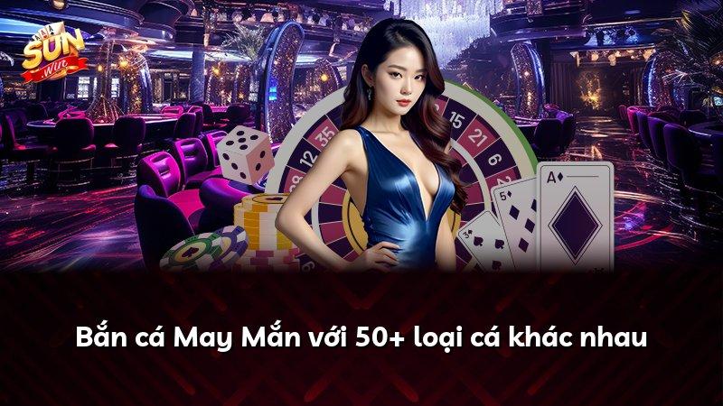 Bắn cá May Mắn với 50+ loại cá khác nhau