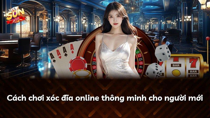 Cách chơi xóc đĩa online thông minh cho người mới