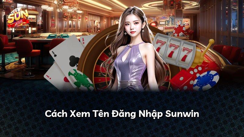 Cách Xem Tên Đăng Nhập Sunwin