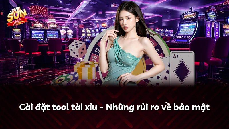 Cài đặt tool tài xỉu - Những rủi ro về bảo mật