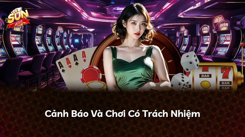 Cảnh Báo Và Chơi Có Trách Nhiệm