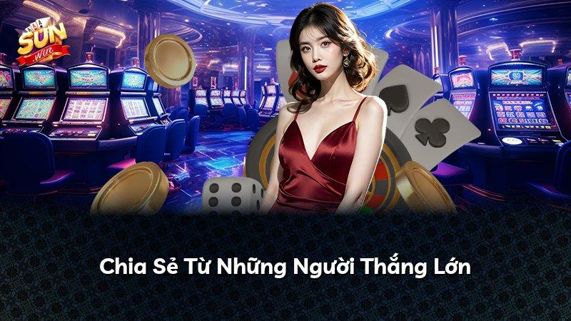 Chia Sẻ Từ Những Người Thắng Lớn