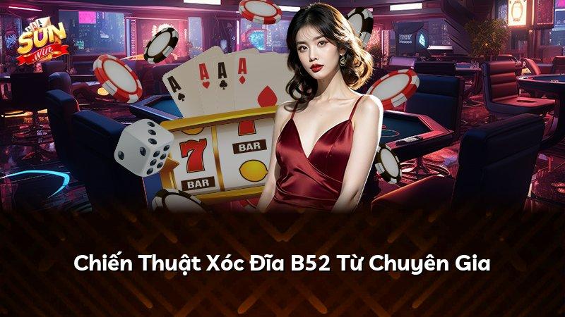 Chiến Thuật Xóc Đĩa B52 Từ Chuyên Gia