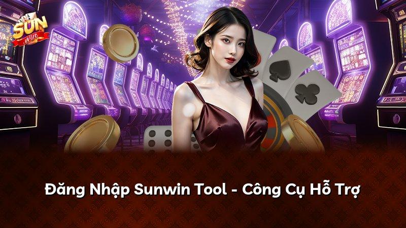 Đăng Nhập Sunwin Tool - Công Cụ Hỗ Trợ