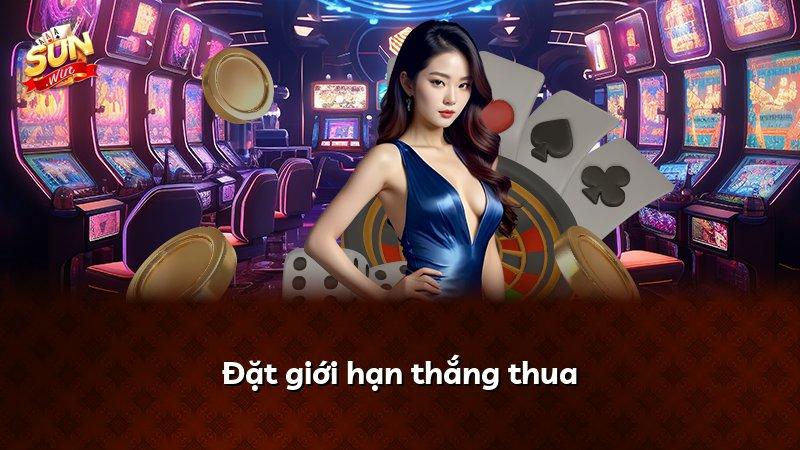 Đặt giới hạn thắng thua