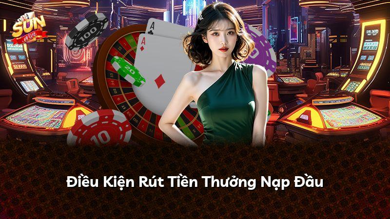 Điều Kiện Rút Tiền Thưởng Nạp Đầu