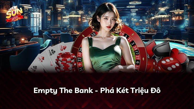 Empty The Bank - Phá Két Triệu Đô