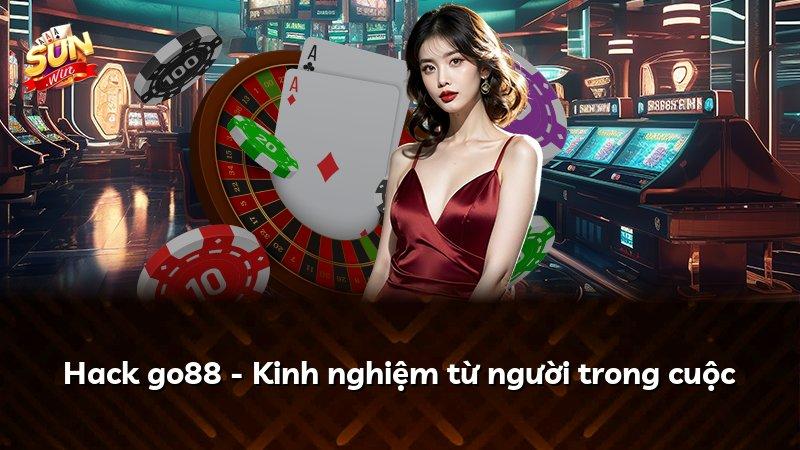 Hack go88 - Kinh nghiệm từ người trong cuộc