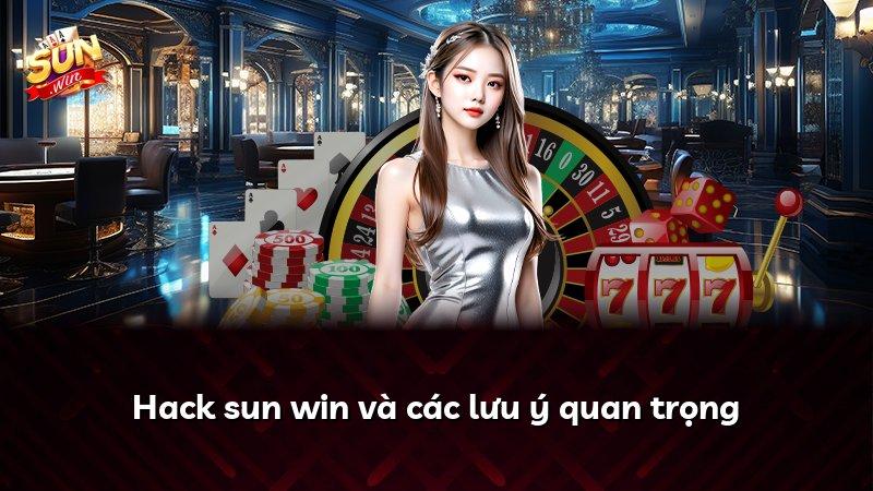 Hack sun win và các lưu ý quan trọng