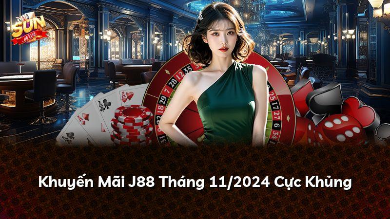 Khuyến Mãi J88 Tháng 11/2026 Cực Khủng
