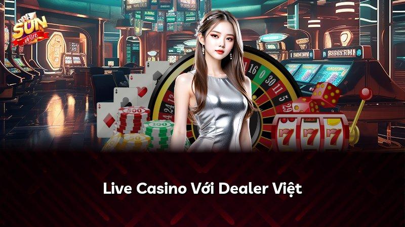 Live Casino Với Dealer Việt