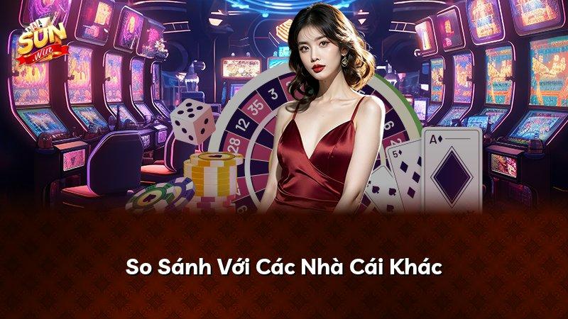 So Sánh Với Các Nhà Cái Khác
