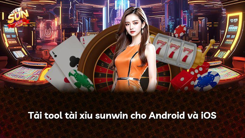 Tải tool tài xỉu sunwin cho Android và iOS
