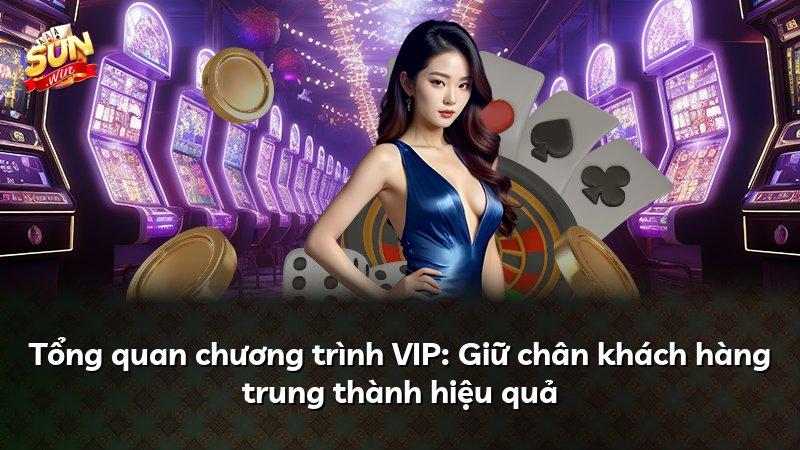 Tổng quan chương trình VIP: Giữ chân khách hàng trung thành hiệu quả
