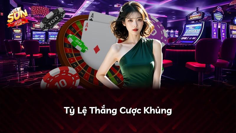 Tỷ Lệ Thắng Cược Khủng