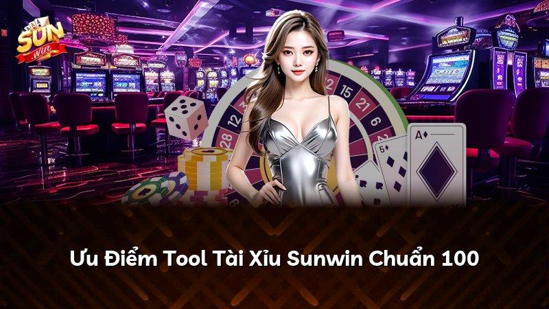 Ưu Điểm Tool Tài Xỉu Sunwin Chuẩn 100
